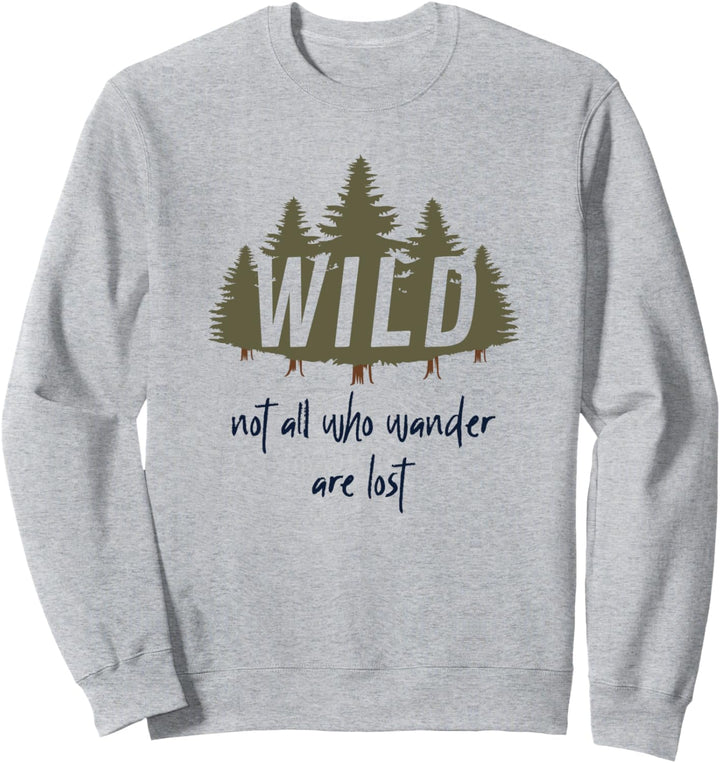 Wild Not All Who Wander Are Lost / Forest Travel Camping Sweatshirt