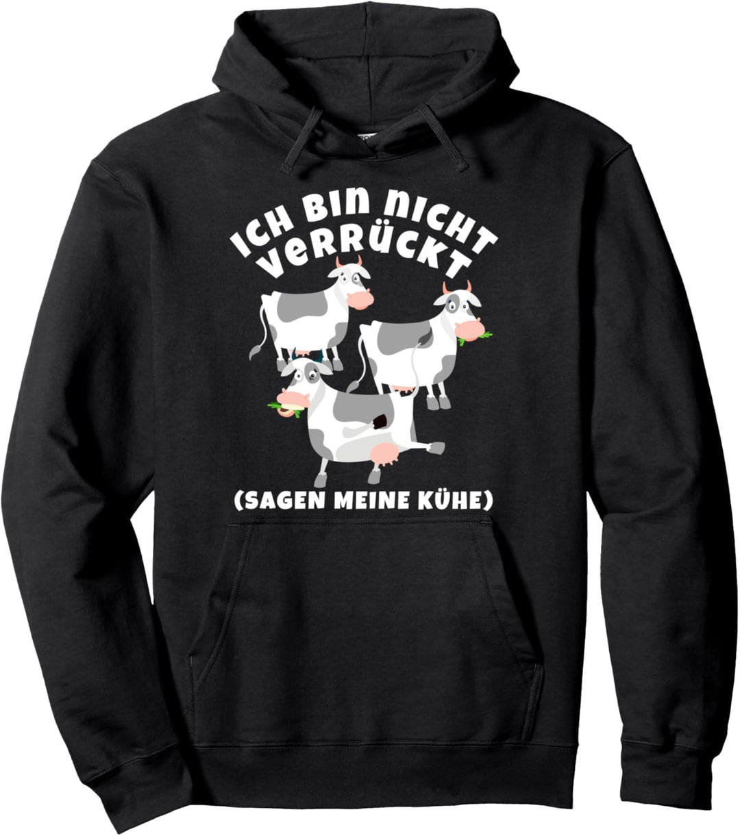 Ich bin nicht verrück - Sagen meine Kühe Spruch Landwirt Kuh Pullover Hoodie