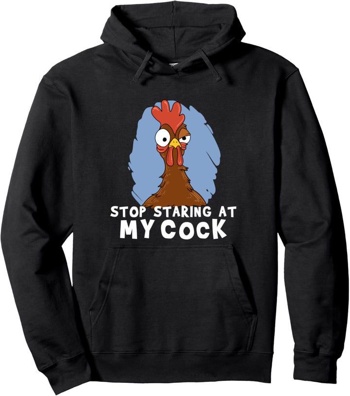 Lustige Huhn Geschenk Stop Starren An Mein Schwanz Roster Pullover Hoodie