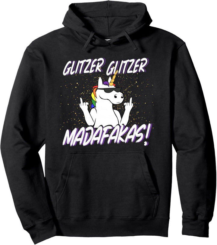 Glitzer Glitzer Madafakas Einhorn Pullover Hoodie