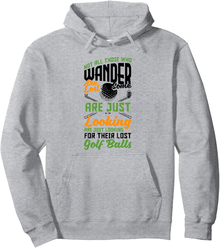 Not All Those Who Wander Are Lost Golfspieler, Golfspieler Pullover Hoodie