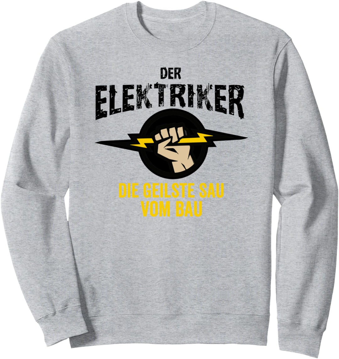 Der Elektriker die Geilste Sau vom Bau, Geschenk Elektriker Sweatshirt