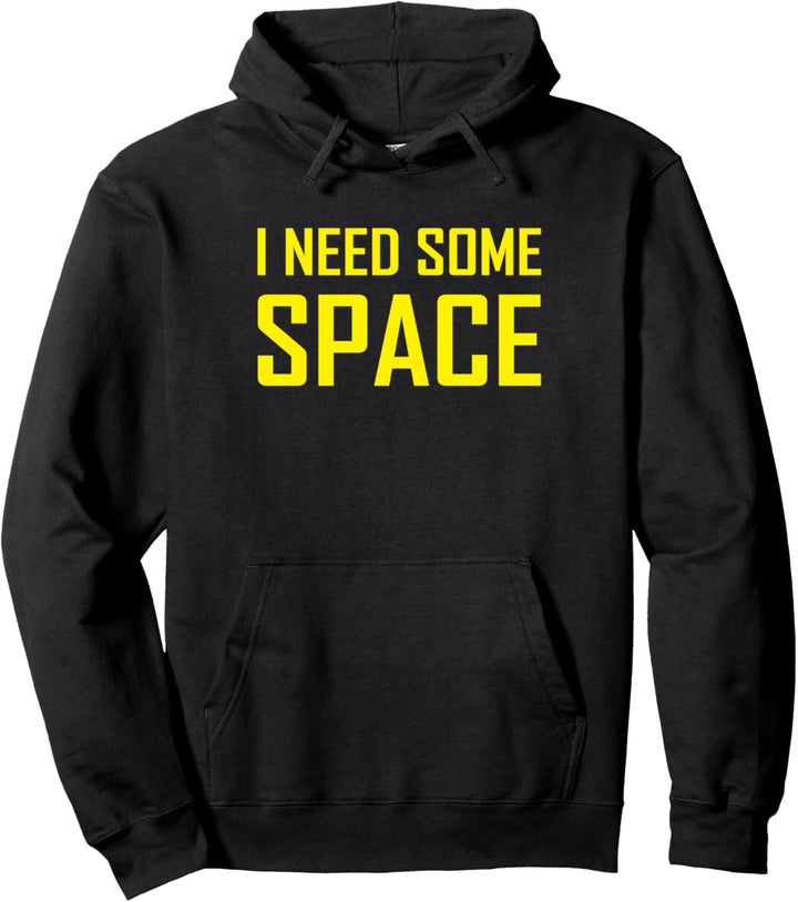 Ich brauche etwas Platz Pullover Hoodie