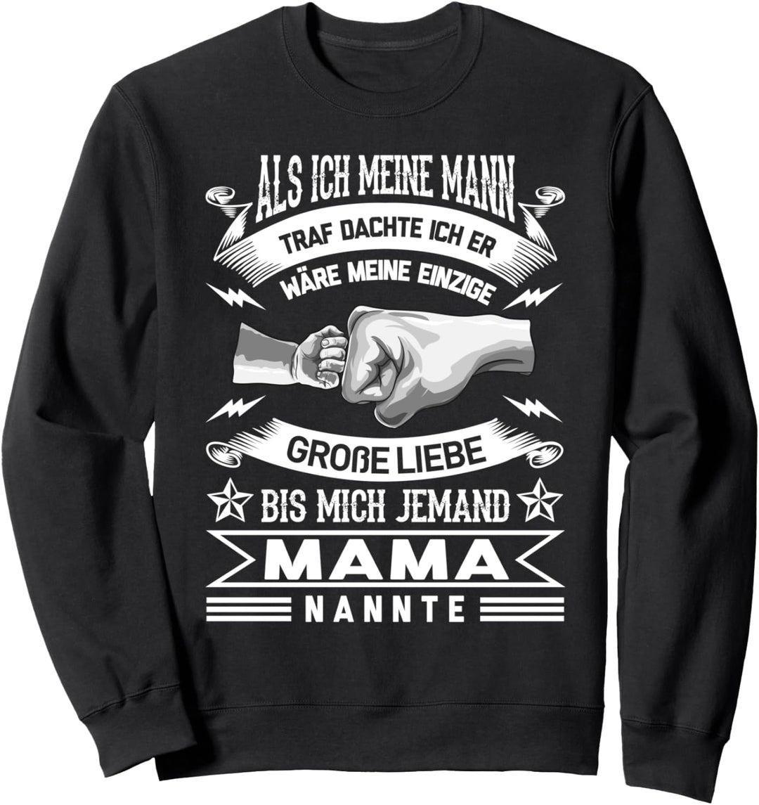 Meinen Mann Bis Mich Jemand Mama Nannte Muttertag Spruch Sweatshirt