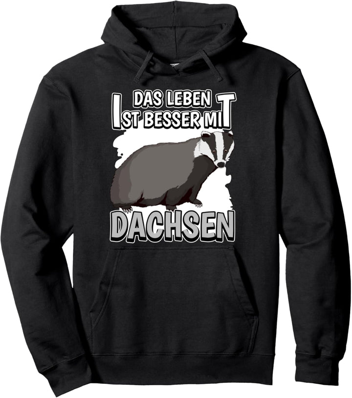 Dachs Sachen Das Leben ist besser mit Dachsen Pullover Hoodie
