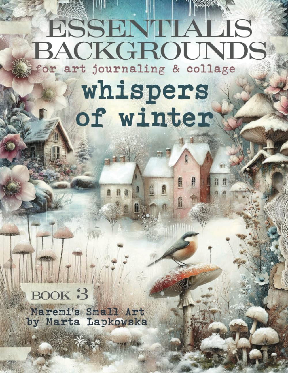 ESSENTIALIS BACKGROUNDS for art journaling & collage WHISPERS OF WINTER: A book with 60+ elements of