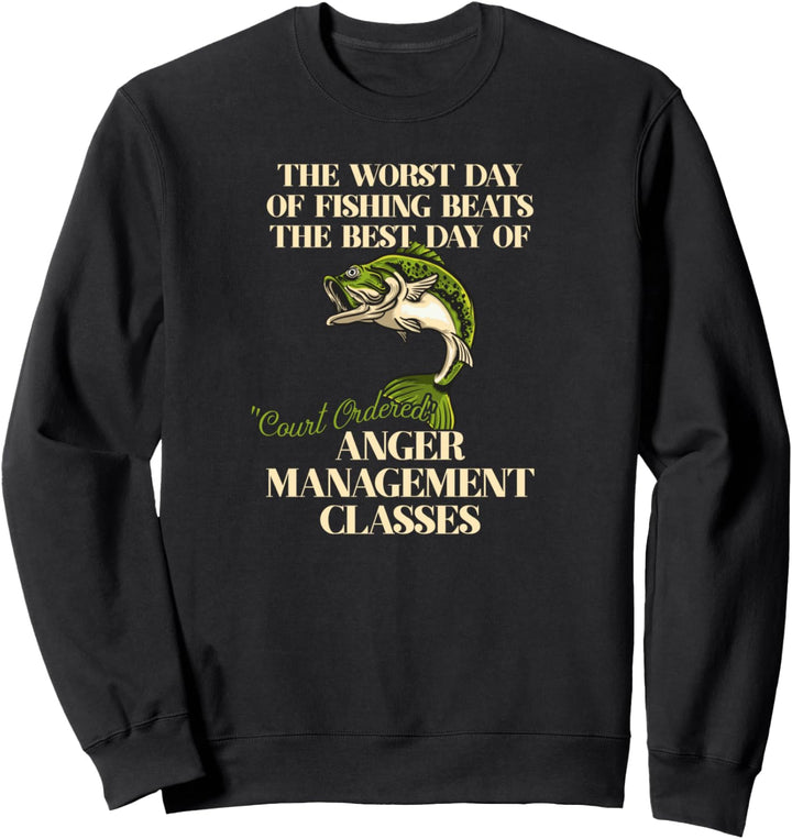 the worst day of fishing beats court ordered Carp Fishing Sweatshirt