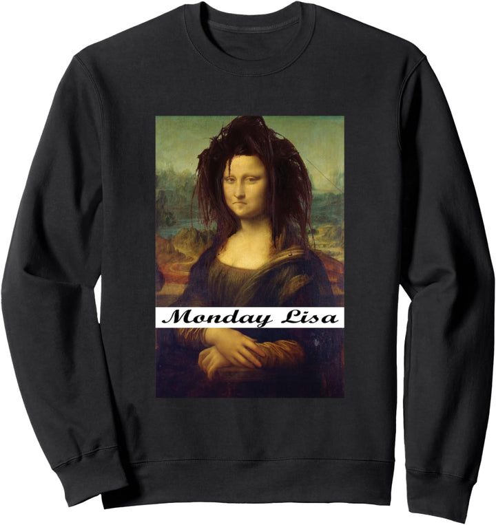 La Gioconda Mona Lisa Funny Monday Art Sweatshirt