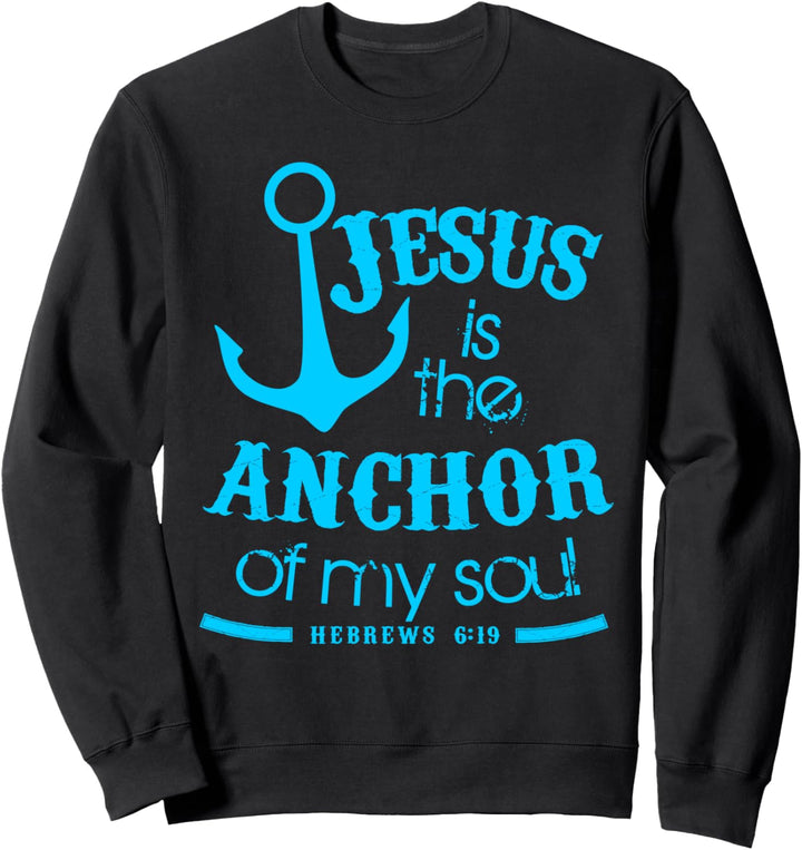 Jesus is the Anchor for my Soul - Christian Faith Nautical Sweatshirt