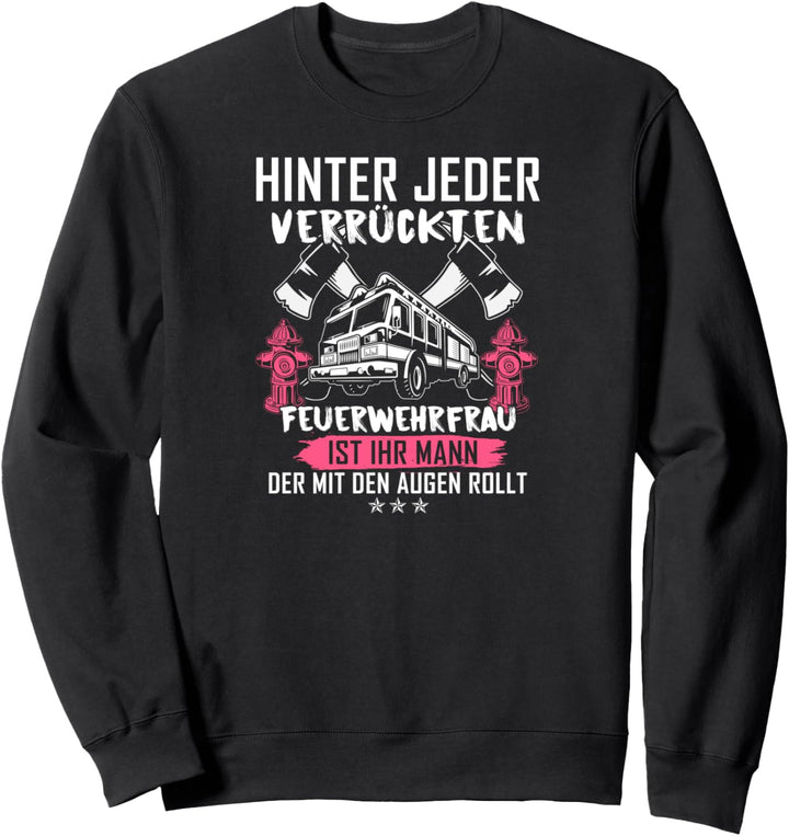 Feuerwehrfrau Motiv mit Spruch für Brandbekämpfer Sweatshirt