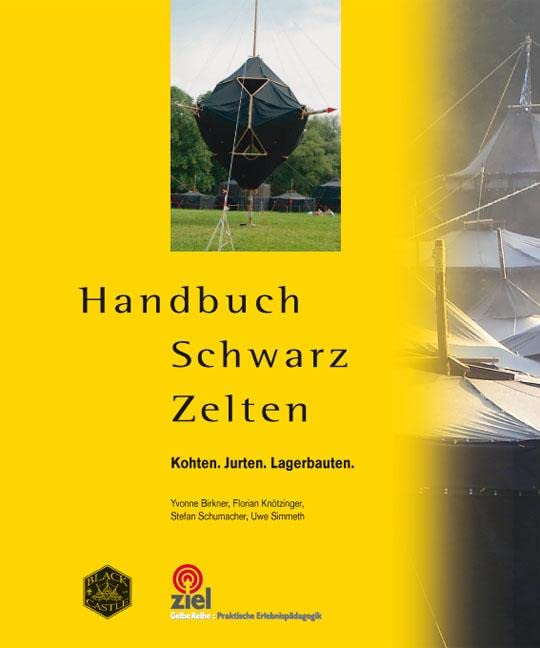 Handbuch Schwarz Zelten: Kohten. Jurten. Lagerbauten. (Gelbe Reihe: Praktische Erlebnispädagogik), T