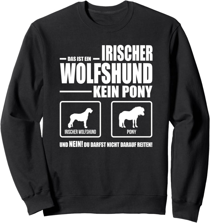 Irischer Wolfshund Kein Pony Hund lustiges Hundespruch Sweatshirt