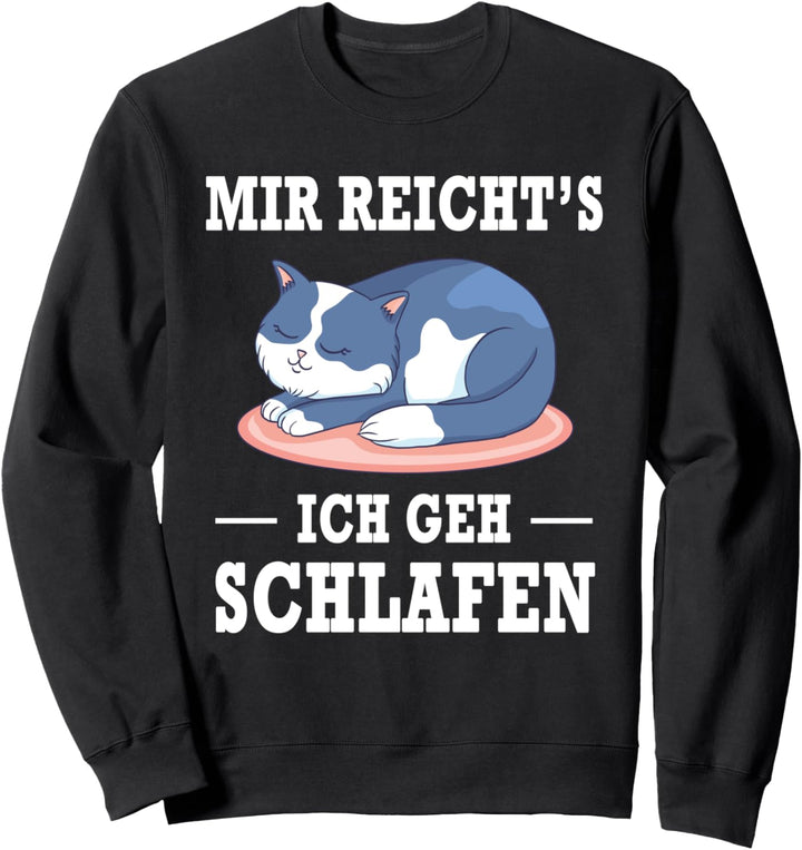 Mir Reicht's Ich Geh Schlafen Katze Sweatshirt