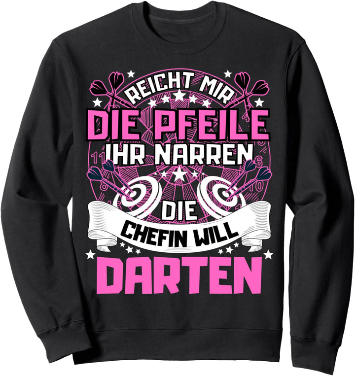 DIE CHEFIN WILL DARTEN! Darts Dart Frauen Dartspielerin Sweatshirt