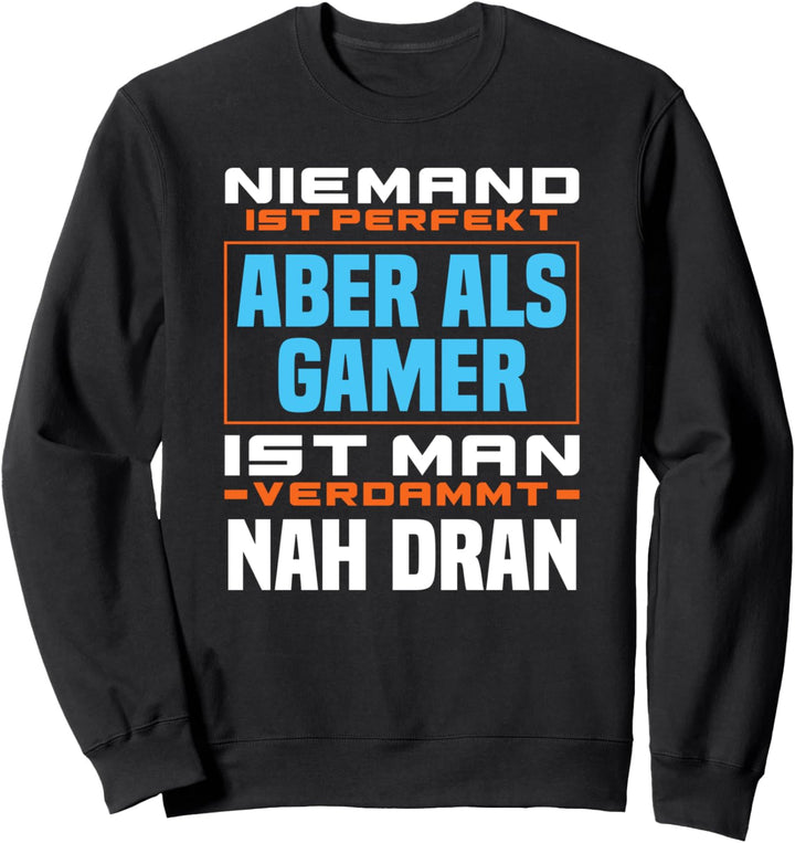 Niemand Ist Perfekt Aber Als Gamer Witziges Zocker Gamer Sweatshirt