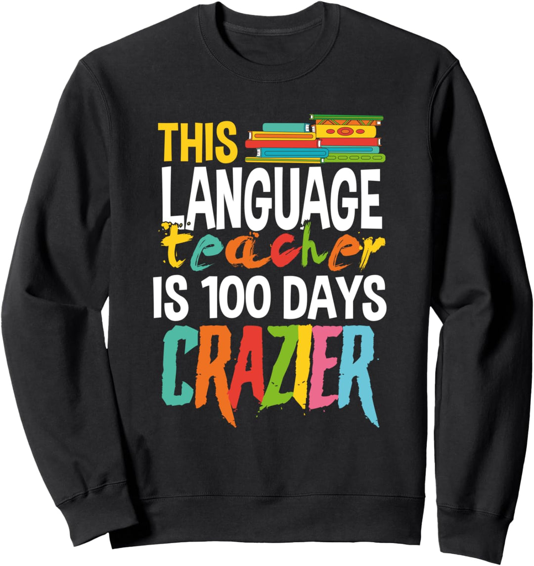 This Language Teacher is 100 Days Crazier Nuts Crazy Teacher Sweatshirt