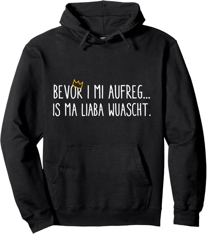 Bevor i mi aufreg is ma liaba wuascht wurscht Pullover Hoodie