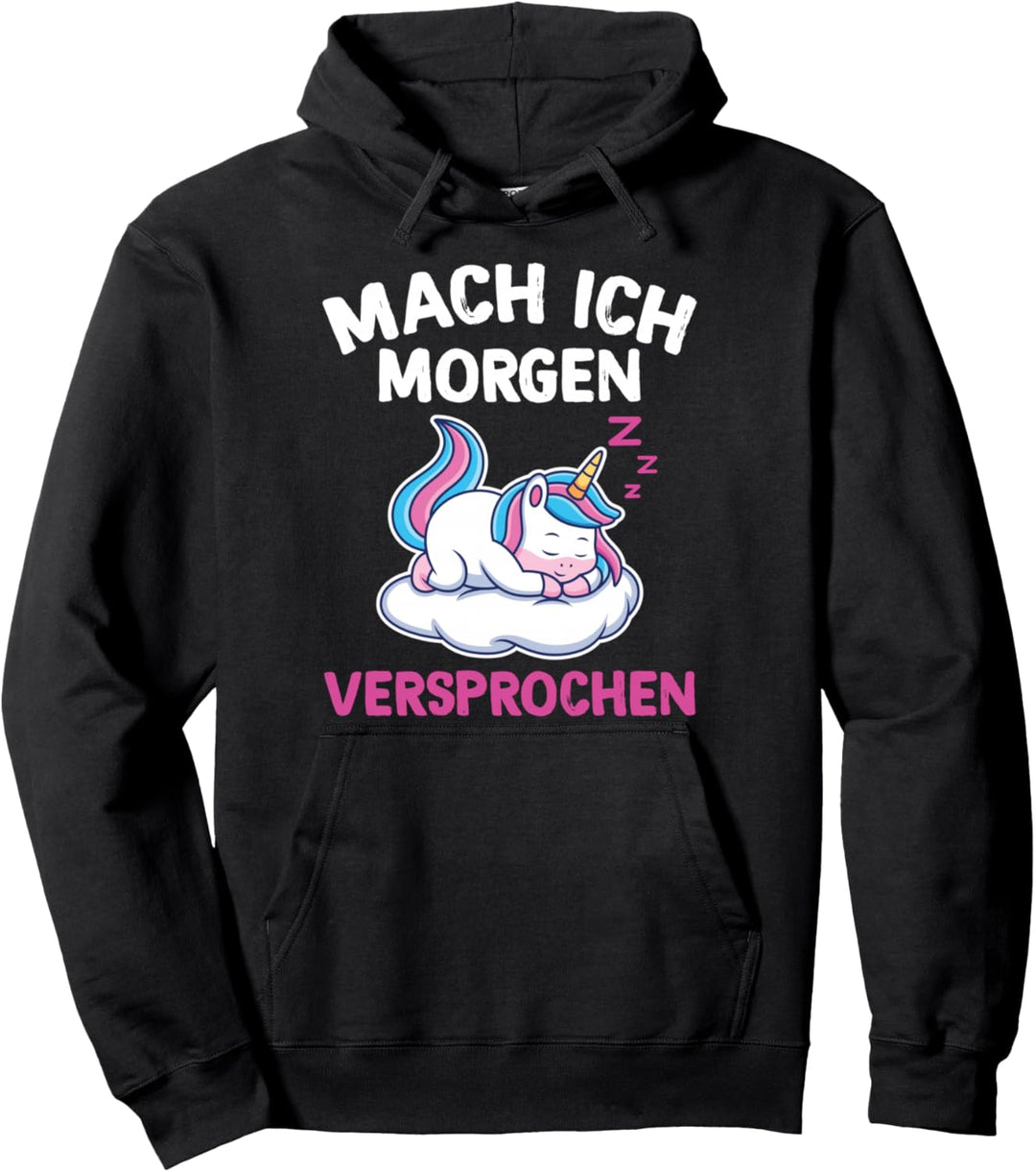 Mach Ich Morgen Versprochen Faulenzer Einhorn Pullover Hoodie