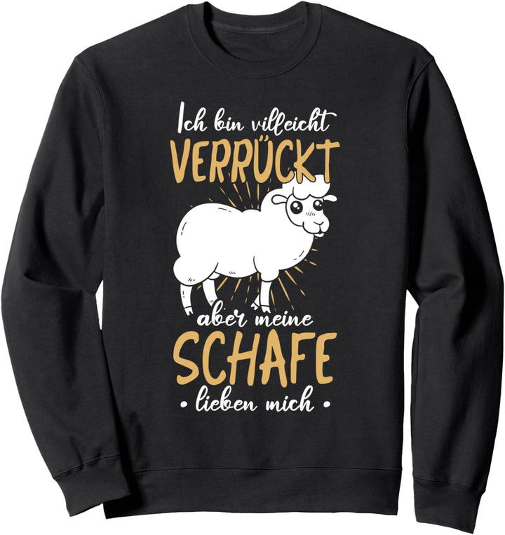 Landwirt Schaf Bauer Verrücktes Meine Schafe Lieben Mich Sweatshirt