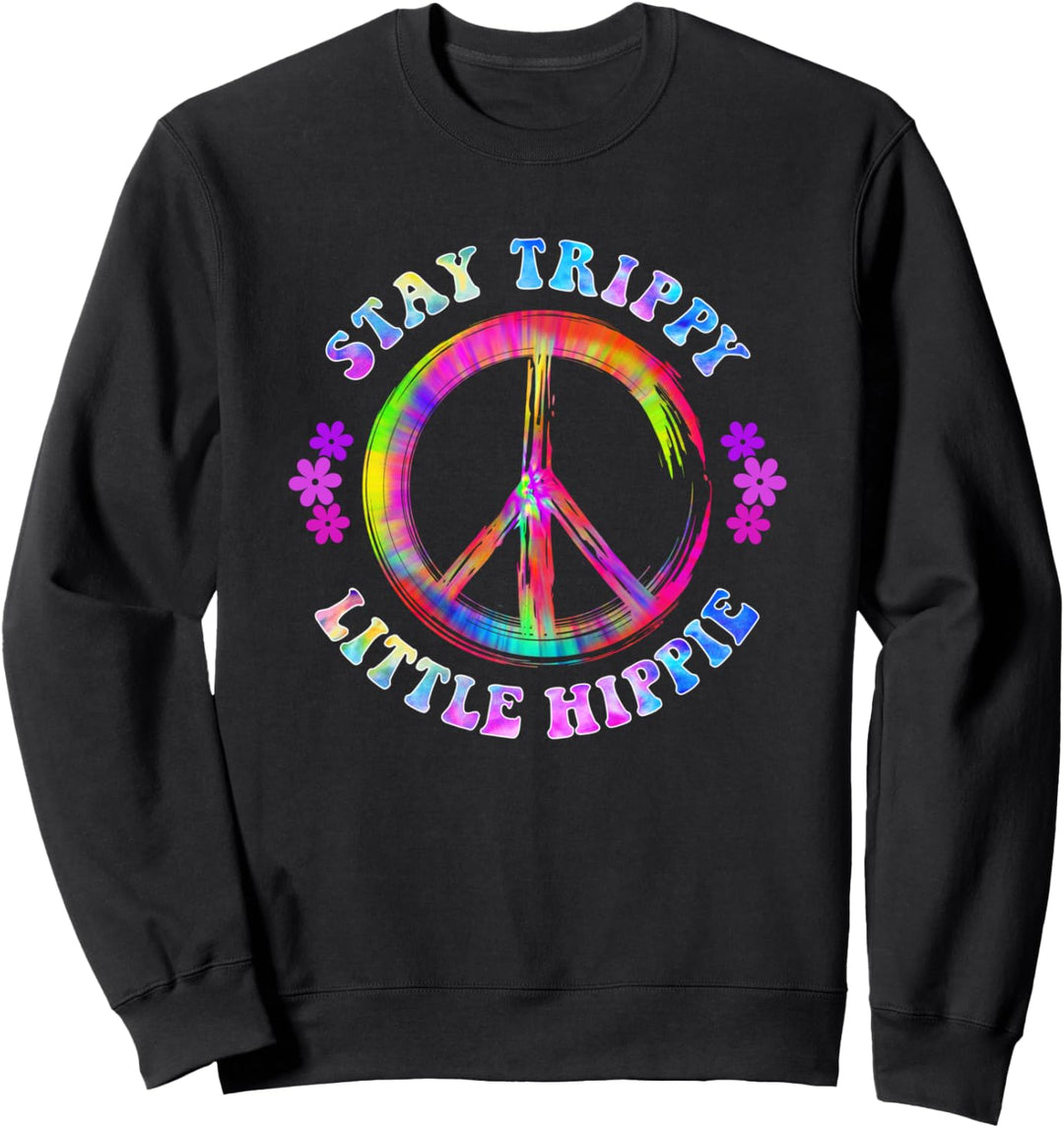 Stay Trippy Little Hippie Peace Sign Rainbow Flowers Tie Dye Sweatshirt