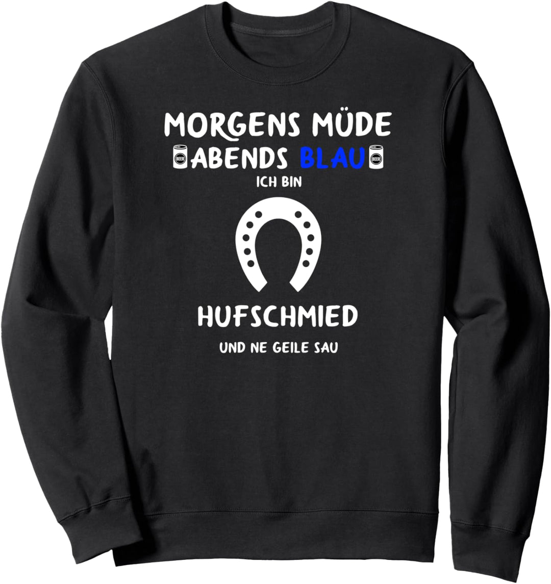 Pferdeschmied Morgens Müde Abends Blau Hufschmied Sweatshirt