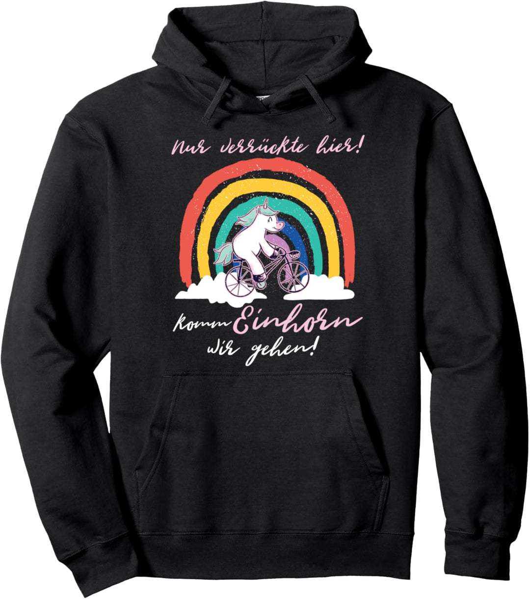Nur Verrückte Hier Komm Einhorn Wir Gehen I Regenbogen Damen Pullover Hoodie