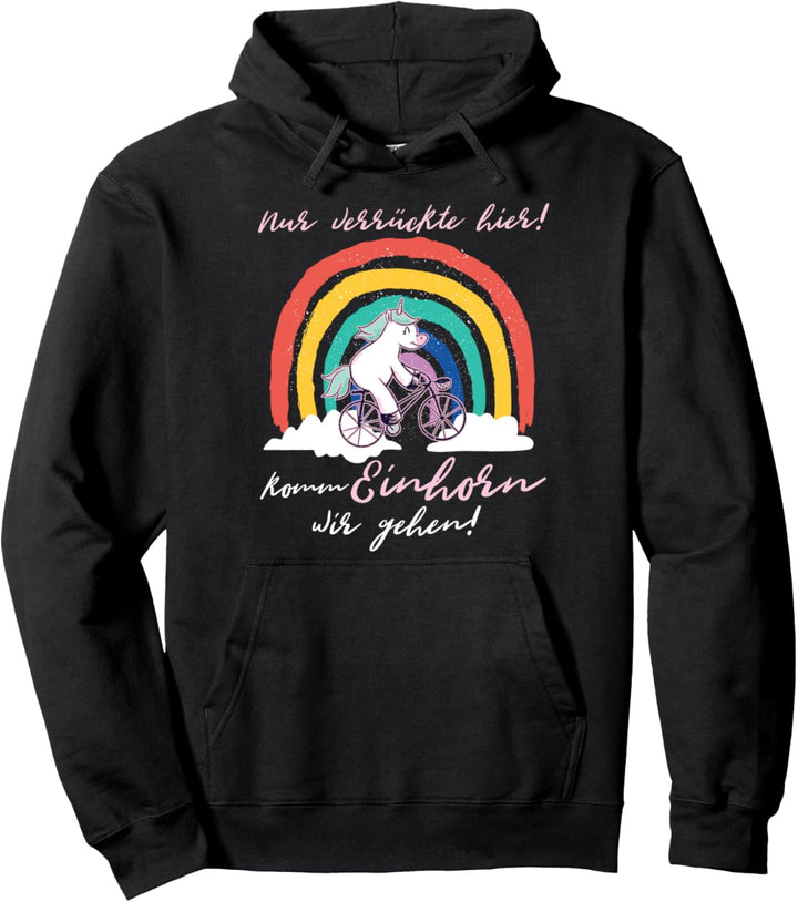 Nur Verrückte Hier Komm Einhorn Wir Gehen I Regenbogen Damen Pullover Hoodie