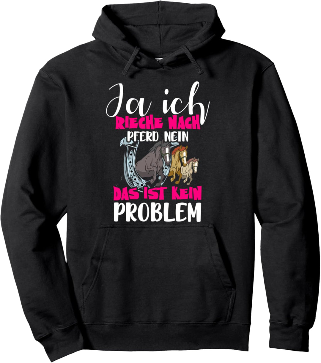 Ja Ich Rieche Nach Pferd - Pferde Mädchen Reiten Reiterin Pullover Hoodie
