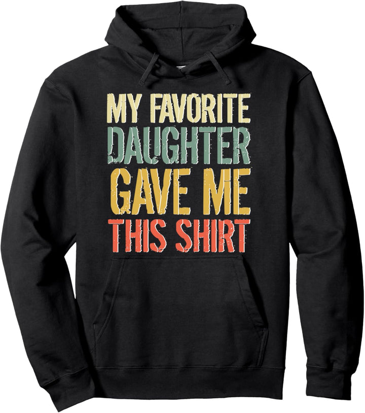 Bester Dad der Welt My favorite Dauhter gave me this Shirt Pullover Hoodie