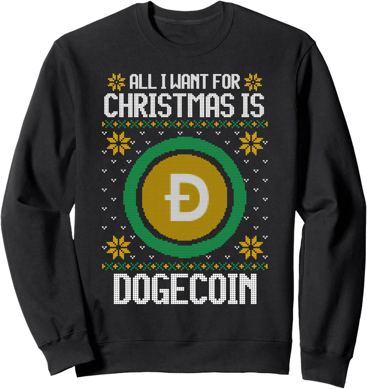 All I Want For Christmas Is Dogecoin - Crypto Currency Sweatshirt