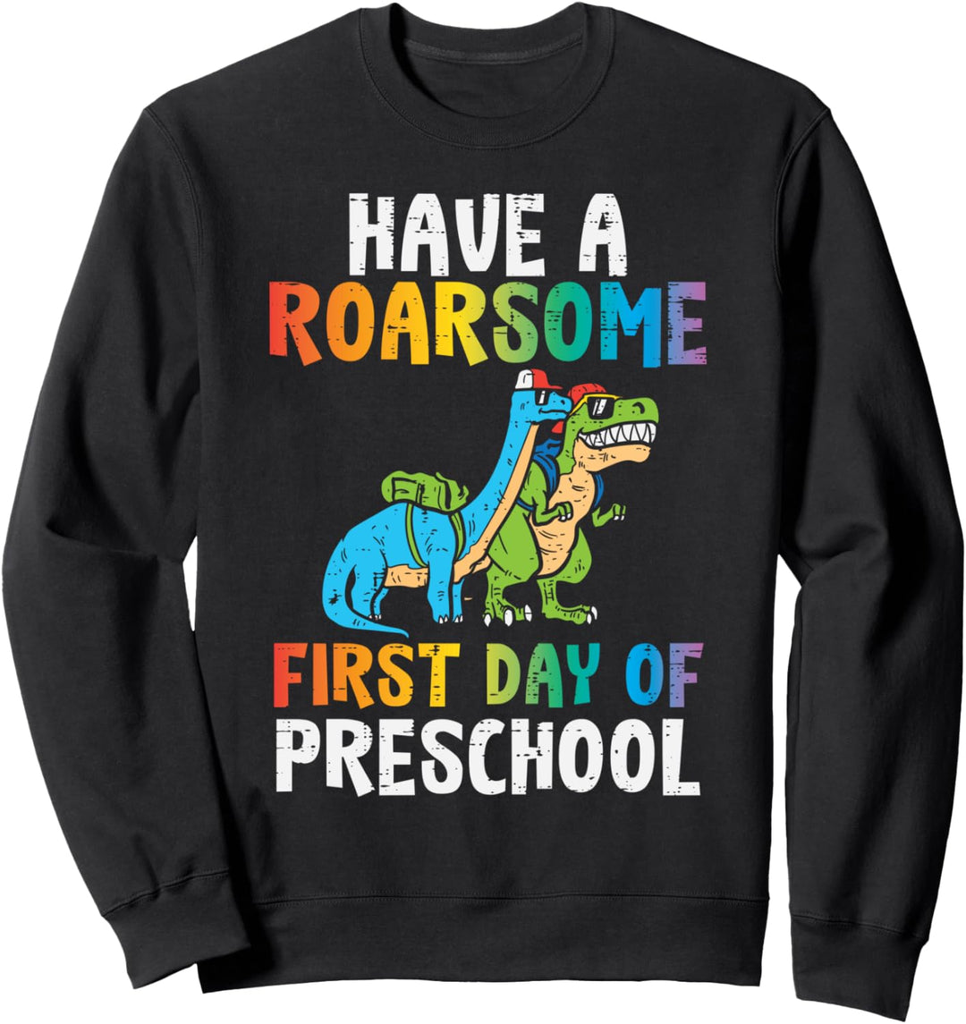 Have A Roarsome First Day Of Preschool School Trex Dinosaurier Sweatshirt