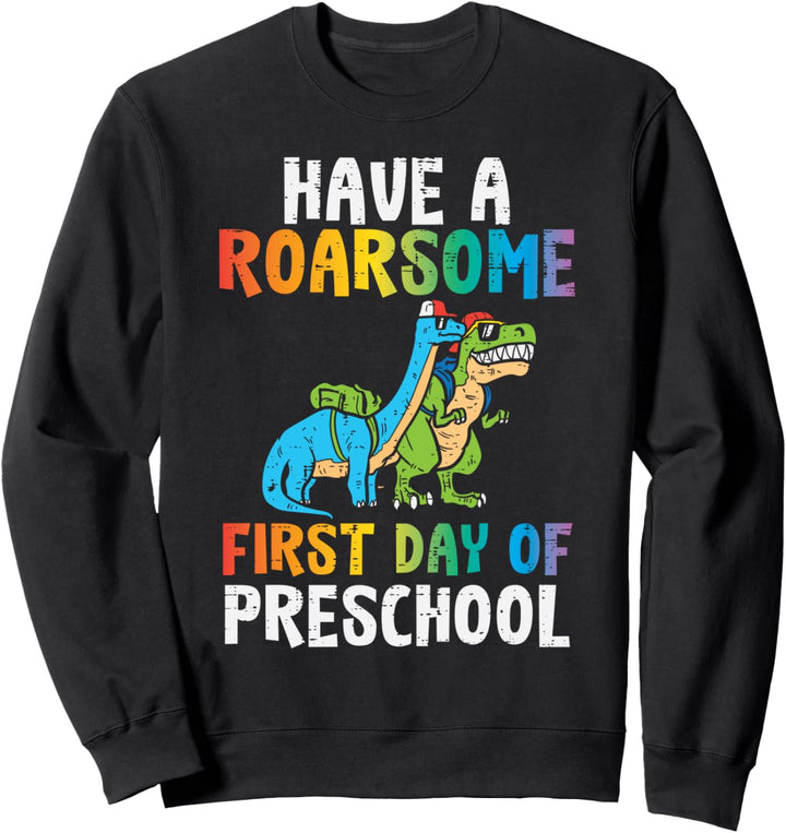 Have A Roarsome First Day Of Preschool School Trex Dinosaurier Sweatshirt