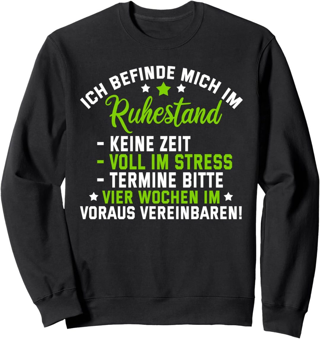 Ich befinde mich im Ruhestand - Rente Keine Zeit Geschenk Sweatshirt