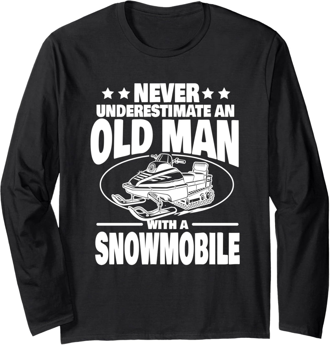 Never Underestimate an Old Man with a Snowmobile Dad Langarmshirt