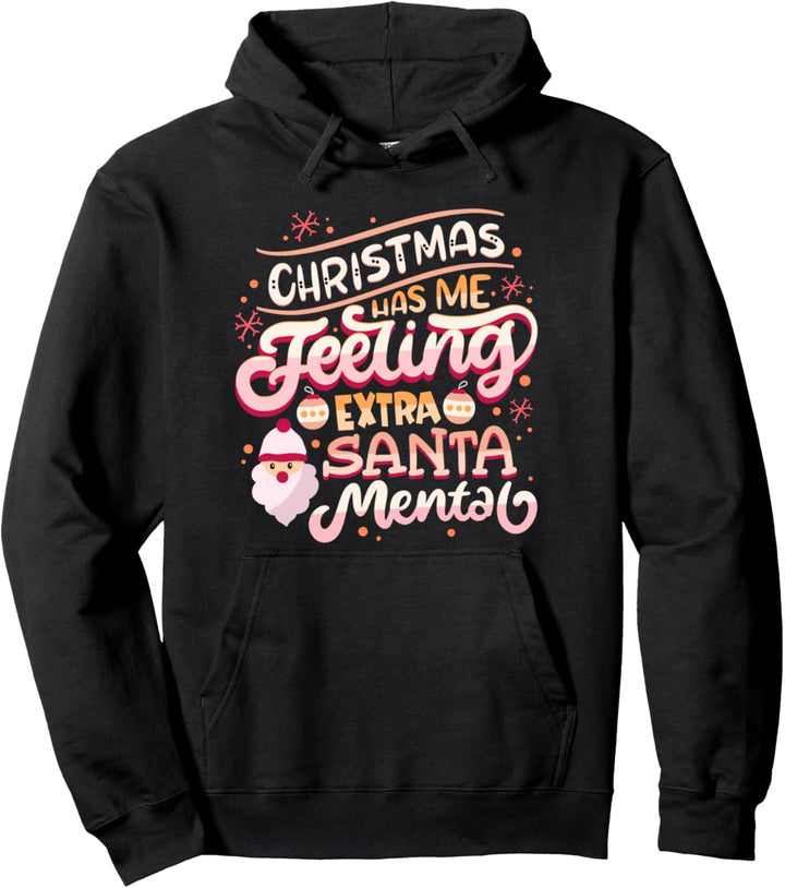 Christmas Has Me Extra Santa-Mental – Weihnachtswortspiel Pullover Hoodie