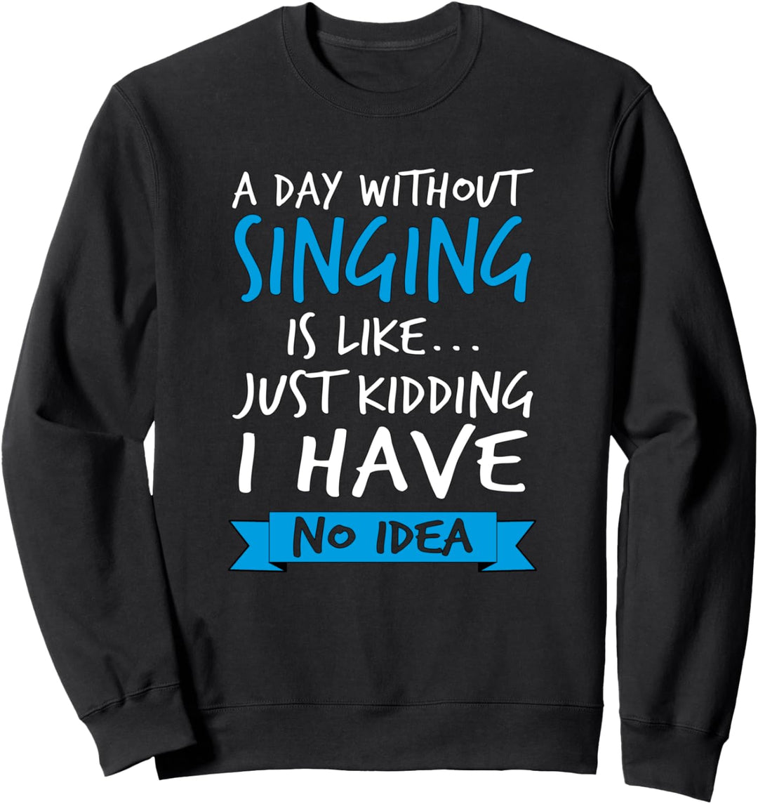 Lustiges Musik-Shirt Ein Tag ohne Singen ist wie ein Sweatshirt