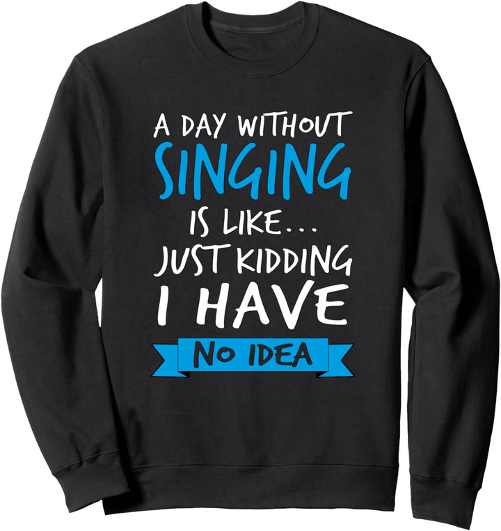 Lustiges Musik-Shirt Ein Tag ohne Singen ist wie ein Sweatshirt