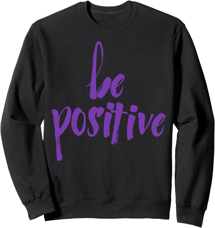 Trendy Purple Be Positive Sweatshirt