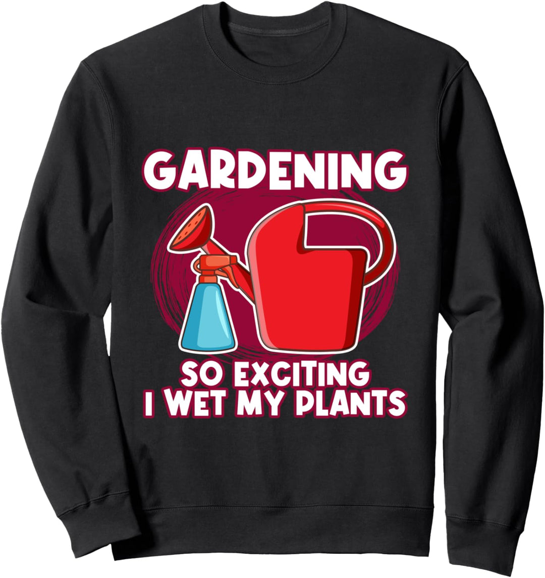 Ich befeuchte meine Pflanzen Lustige Gärtner Geschenke Sweatshirt