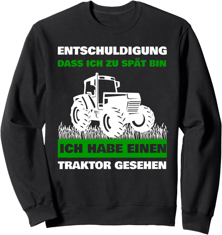 Landwirtschaft Traktorfahrer Ich habe einen Traktor gesehen Sweatshirt