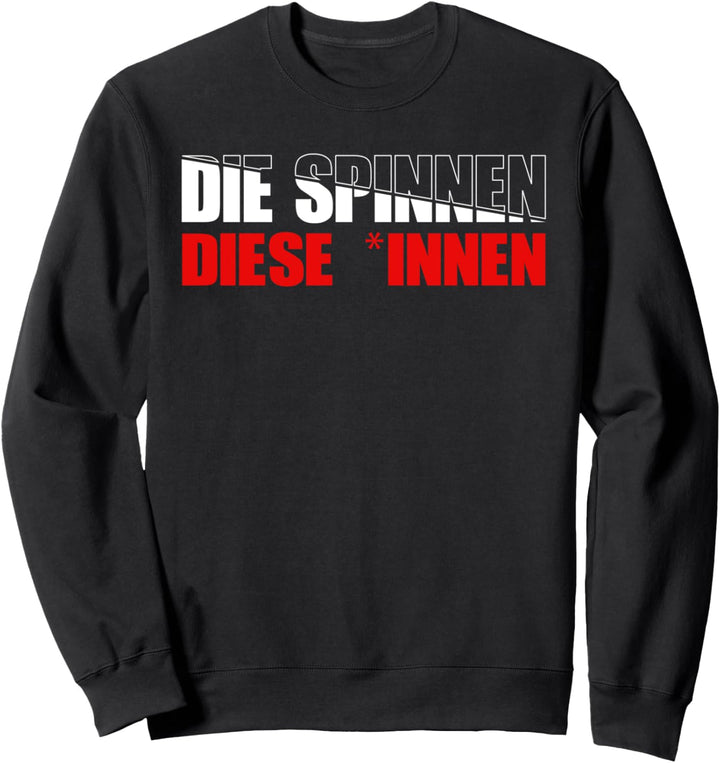 Die spinnen diese Innen Gender Genderwahn Sweatshirt