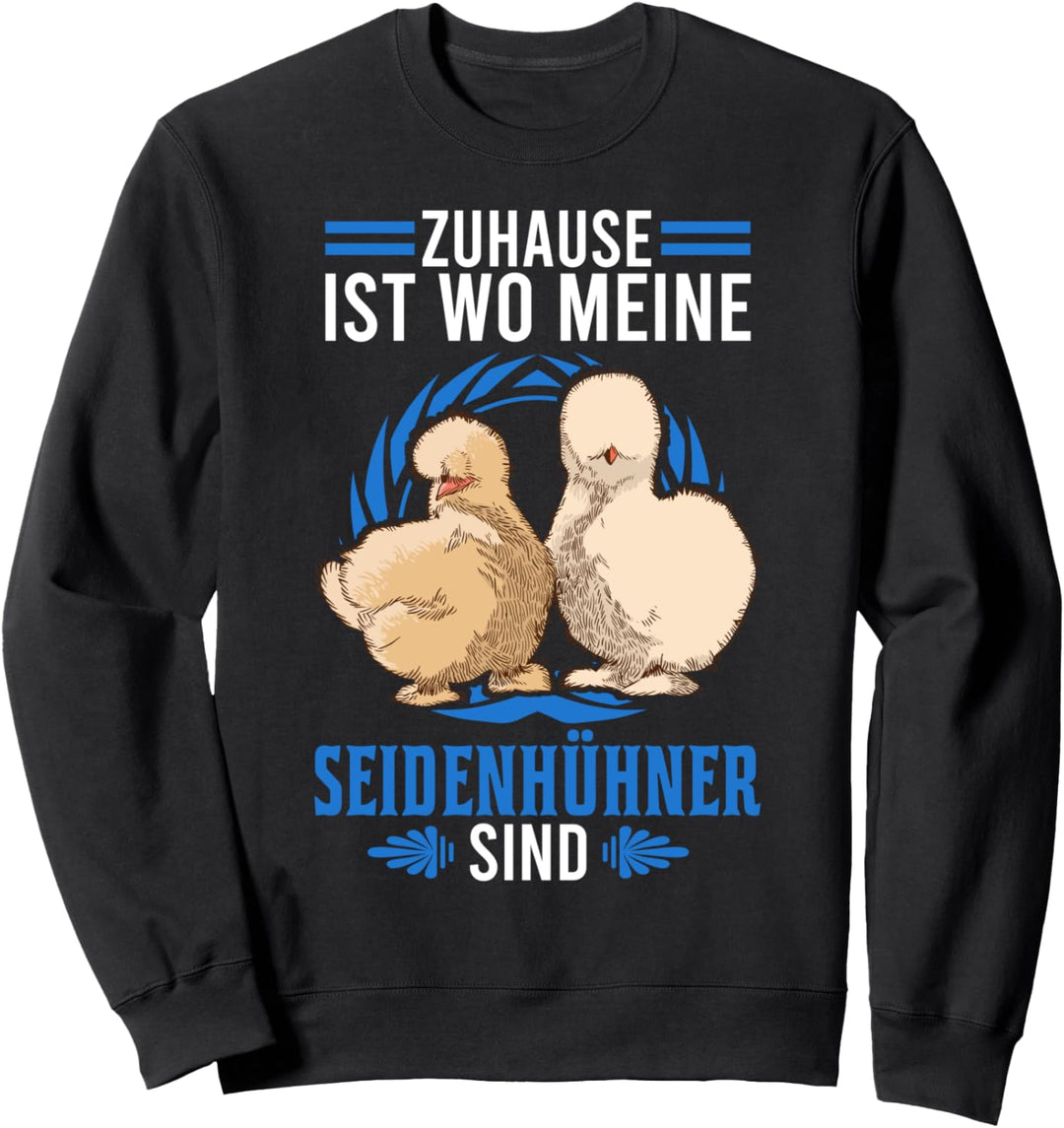 Zuhause ist wo meine Seidenhühner sind Seidenhuhn Silkie Sweatshirt