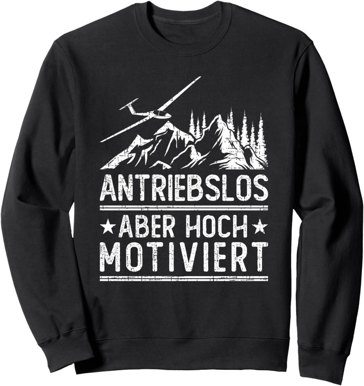 Segelflugzeug Antriebslos Hoch Motiviert Segelflieger Sweatshirt
