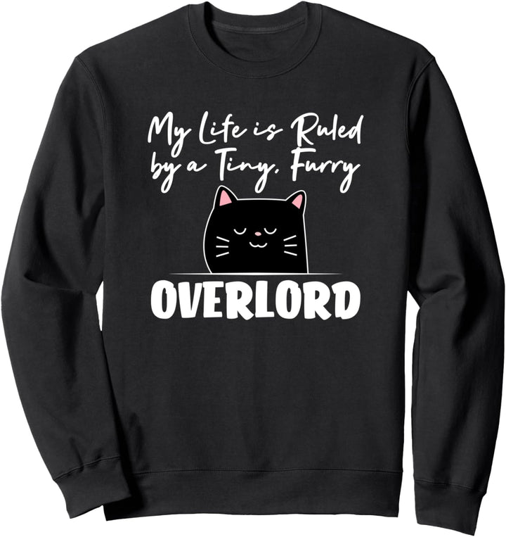My Life is Ruled by a Tiny Furry Overlord Funny Cat Sweatshirt