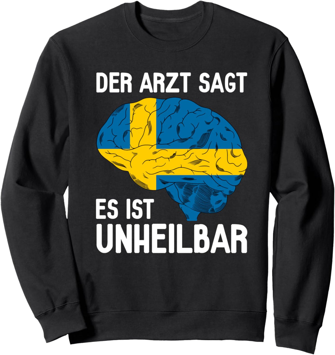 Schweden Der Arzt Sagt Es Ist Unheilbar Skandinavien Sverige Sweatshirt