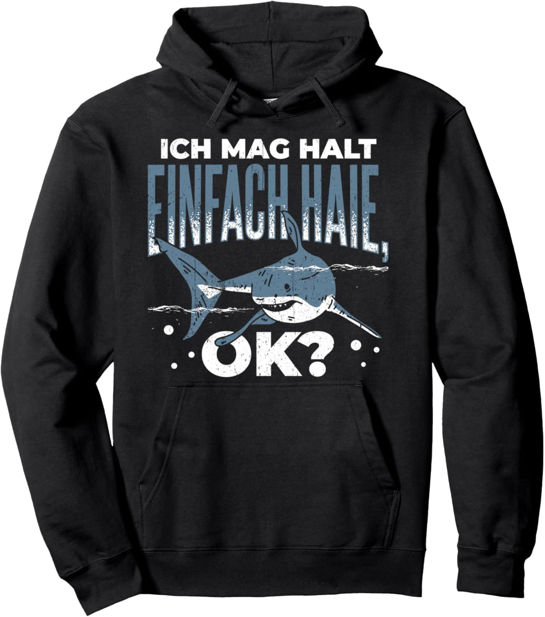 Hai Haie Haifisch - Ich mag halt einfach Haie, OK? Pullover Hoodie