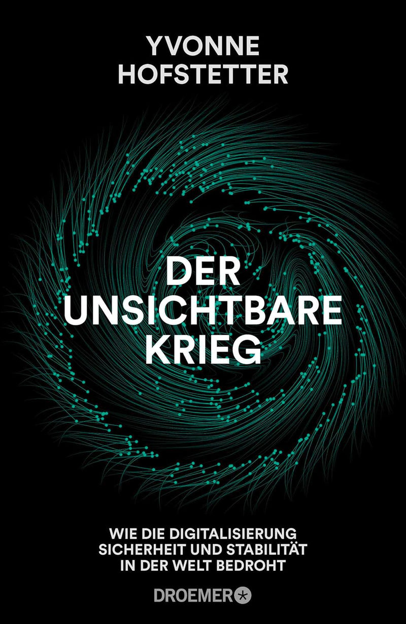 Der unsichtbare Krieg: Wie die Digitalisierung Sicherheit und Stabilität in der Welt bedroht, Gebund