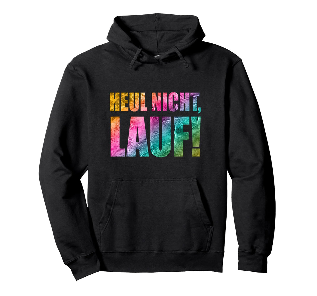Für Läufer: Heul nicht - Lauf! Pullover Hoodie