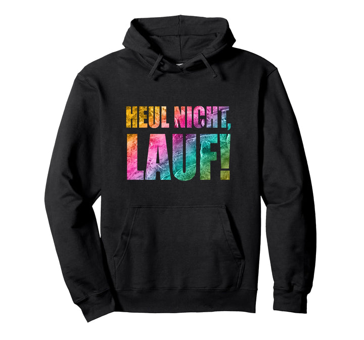 Für Läufer: Heul nicht - Lauf! Pullover Hoodie