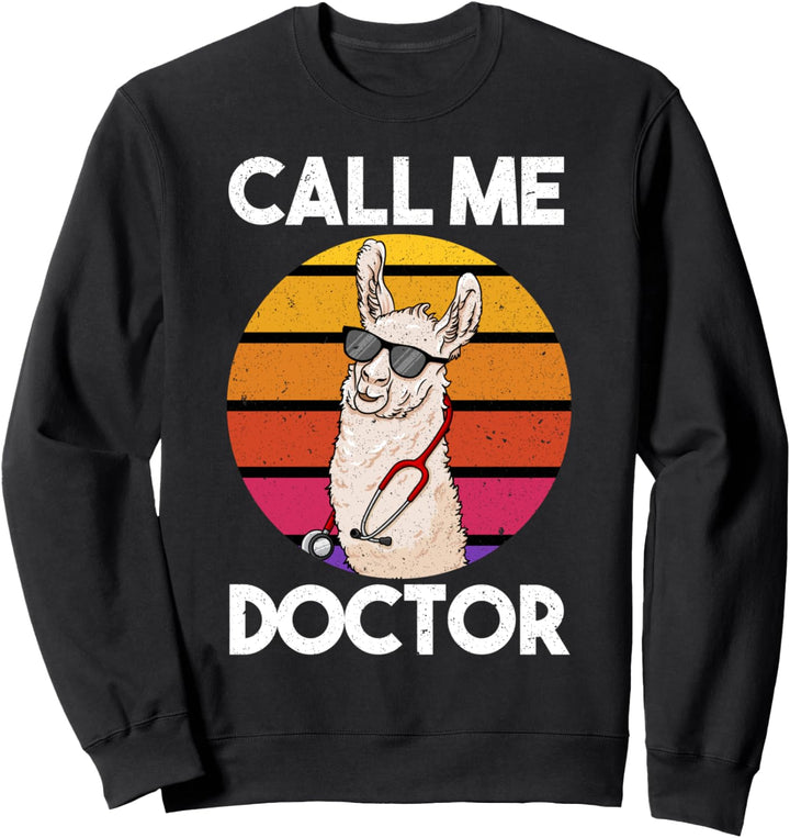Call Me Doctor Doktortitel Lama Llama Abschluss Doktor Sweatshirt